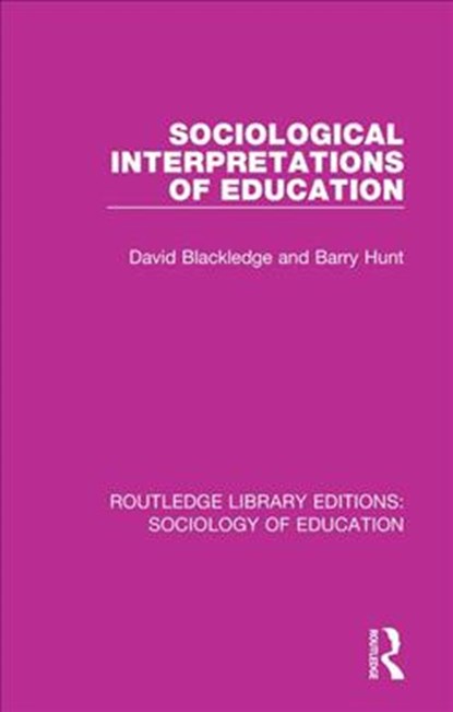 Sociological Interpretations of Education, David Blackledge ; Barry Hunt - Paperback - 9781138228283