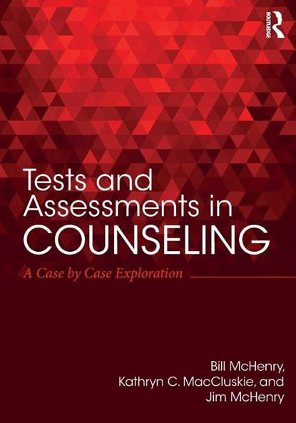 Tests and Assessments in Counseling, Bill (St. Edward's University McHenry ; Kathryn C. (Cleveland State University MacCluskie ; Jim (Edinboro University of Pennsylvania McHenry - Paperback - 9781138228702