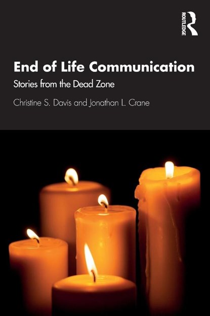 End of Life Communication, Christine S. (University of North Carolina at Charlotte Davis ; Jonathan L. (University of North Carolina at Charlotte Crane - Paperback - 9781138231726