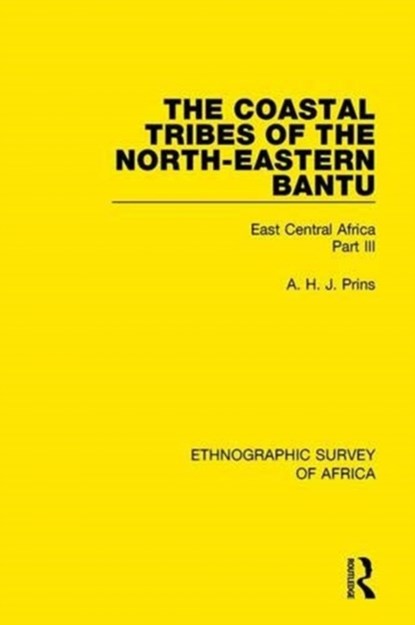 The Coastal Tribes  of the North-Eastern Bantu (Pokomo, Nyika, Teita), A. H. J. Prins - Paperback - 9781138231931