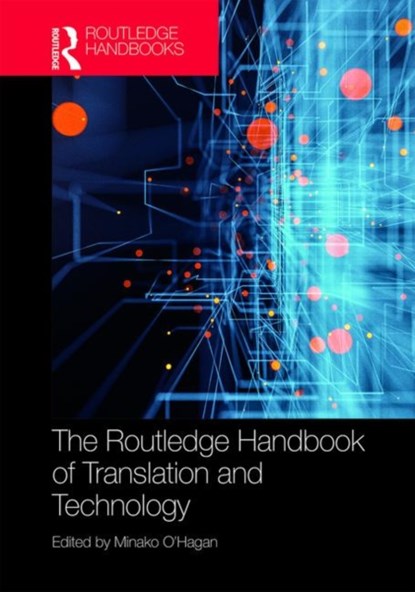 The Routledge Handbook of Translation and Technology, MINAKO (UNIVERSITY OF AUCKLAND,  New Zealand) O'Hagan - Gebonden - 9781138232846
