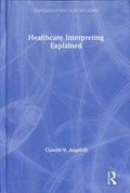 Healthcare Interpreting Explained | Claudia V. Angelelli | 