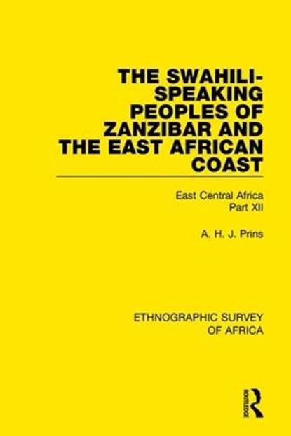 The Swahili-Speaking Peoples of Zanzibar and the East African Coast (Arabs, Shirazi and Swahili), A. H. J. Prins - Paperback - 9781138233195