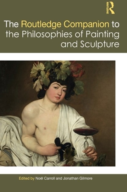 The Routledge Companion to the Philosophies of Painting and Sculpture, Noel Carroll ; Jonathan Gilmore - Gebonden - 9781138233812