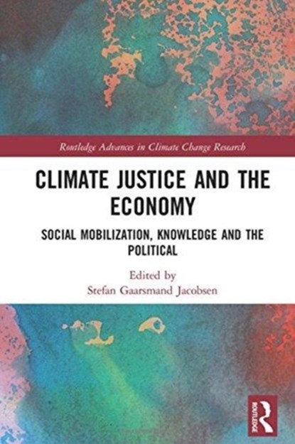 Climate Justice and the Economy, STEFAN GAARSMAND (COPENHAGEN BUSINESS SCHOOL,  Denmark) Jacobsen - Gebonden - 9781138234741