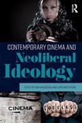 Contemporary Cinema and Neoliberal Ideology | Mazierska, Ewa ; Kristensen, Lars | 