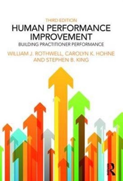 Human Performance Improvement, WILLIAM J. ROTHWELL ; CAROLYN K. (HOHNE CONSULTING LLC,  USA) Hohne ; Stephen B. King - Paperback - 9781138237605