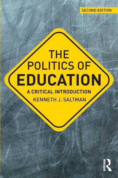 The Politics of Education, Kenneth J. (Professor of Educational Policy Studies at the University of Illinois Chicago Saltman - Paperback - 9781138242517