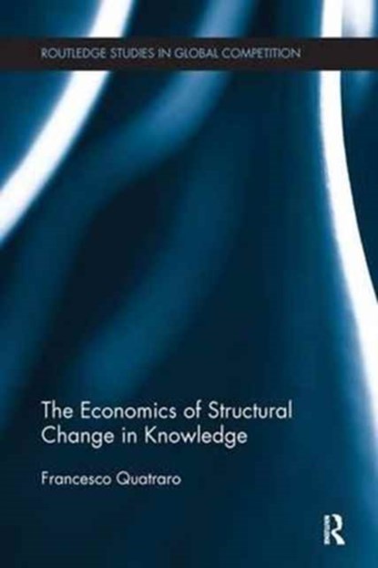 The Economics of Structural Change in Knowledge, Francesco Quatraro - Paperback - 9781138243699