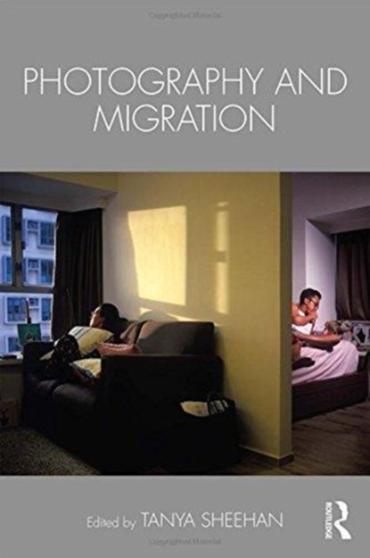 Photography and Migration, TANYA (COLBY COLLEGE,  USA) Sheehan - Paperback - 9781138244405