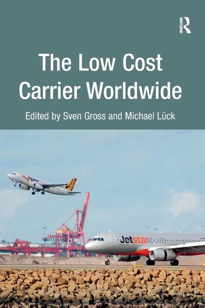 The Low Cost Carrier Worldwide, Sven Gross ; Michael Luck - Paperback - 9781138247703
