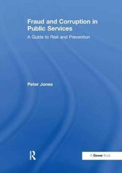 Fraud and Corruption in Public Services, Peter Tickner - Paperback - 9781138249691