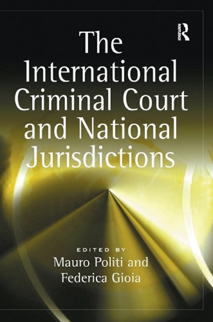 The International Criminal Court and National Jurisdictions, Federica Gioia - Paperback - 9781138254190