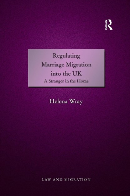 Regulating Marriage Migration into the UK, Helena Wray - Paperback - 9781138255845