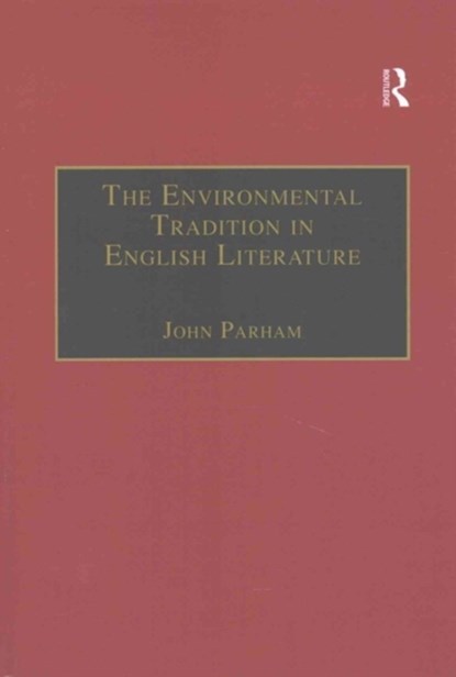The Environmental Tradition in English Literature, John Parham - Paperback - 9781138257863
