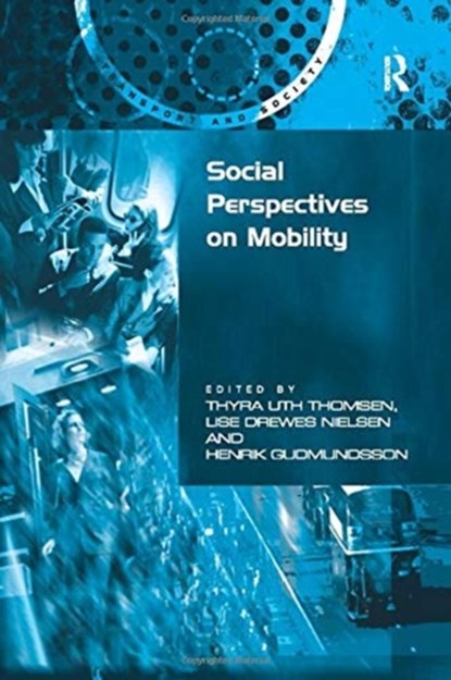 Social Perspectives on Mobility, Thyra Uth Thomsen ; Lise ewes Nielsen ; Henrik Gudmundsson - Paperback - 9781138259140