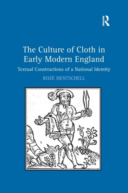 The Culture of Cloth in Early Modern England, Roze Hentschell - Paperback - 9781138259867