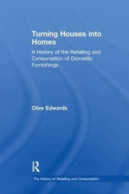 Turning Houses into Homes, CLIVE (LOUGHBOROUGH UNIVERSITY,  UK) Edwards - Paperback - 9781138263666