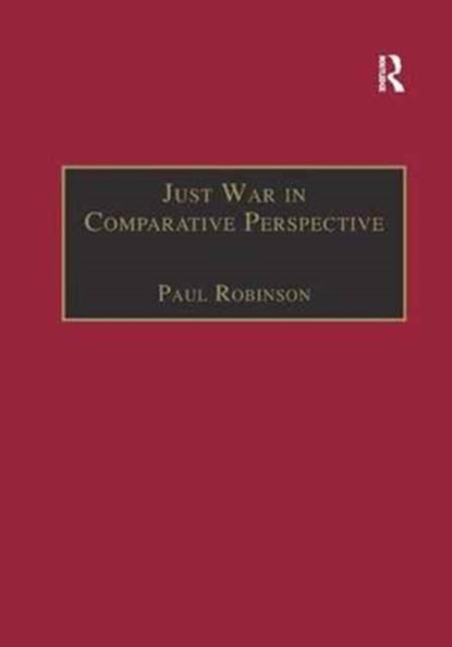 Just War in Comparative Perspective, Paul Robinson - Paperback - 9781138264366