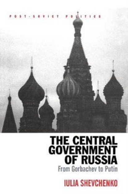 The Central Government of Russia, Iulia Shevchenko - Paperback - 9781138266506