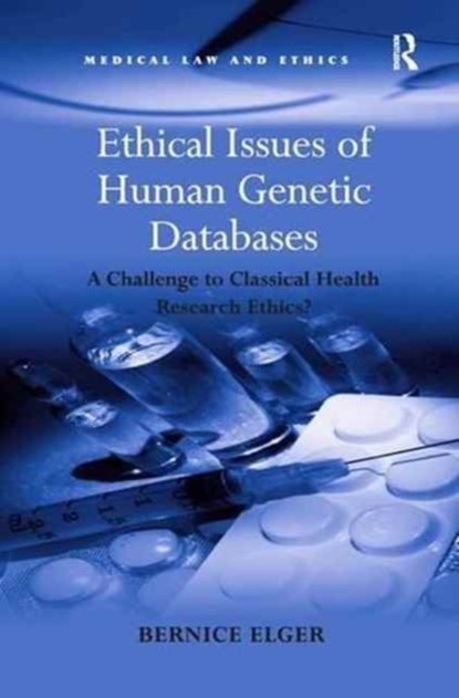 Ethical Issues of Human Genetic Databases, Bernice Elger - Paperback - 9781138269200