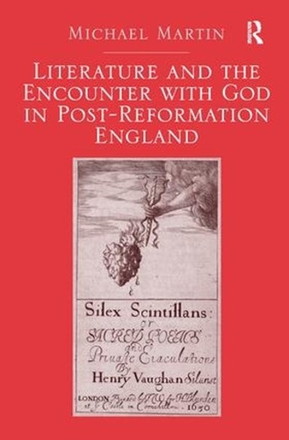 Literature and the Encounter with God in Post-Reformation England, Michael Martin - Paperback - 9781138271289