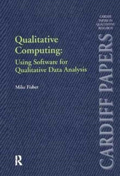 Qualitative Computing: Using Software for Qualitative Data Analysis, Mike Fisher - Paperback - 9781138279230