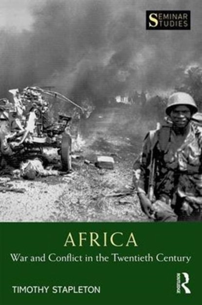 Africa: War and Conflict in the Twentieth Century, Timothy Stapleton - Paperback - 9781138281967