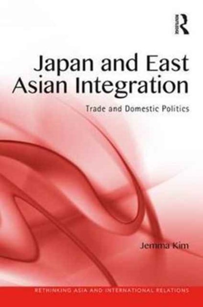 Japan and East Asian Integration, Jemma Kim - Gebonden - 9781138282520