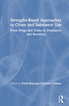 Strengths-Based Approaches to Crime and Substance Use | Best, David ; Colman, Charlotte | 
