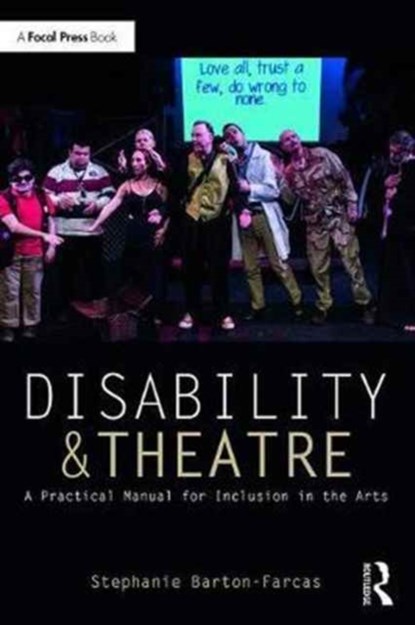 Disability and Theatre, Stephanie Barton Farcas - Paperback - 9781138288973