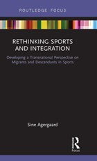 Rethinking Sports and Integration | Agergaard, Sine (aalborg University, Denmark) | 