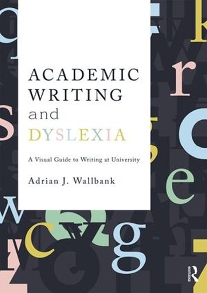 Academic Writing and Dyslexia, WALLBANK,  Adrian J. - Paperback - 9781138291492