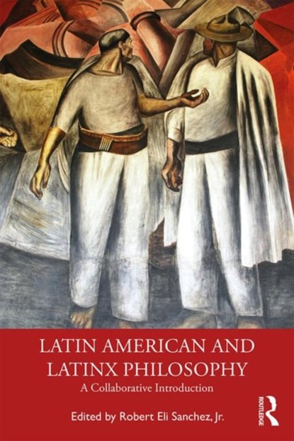 Latin American and Latinx Philosophy, JR.,  Robert Eli Sanchez - Paperback - 9781138295865