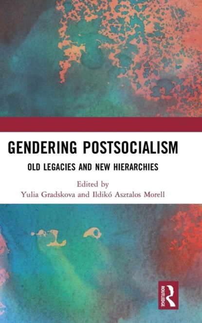 Gendering Postsocialism, YULIA (SOEDERTOERN UNIVERSITY,  Stockholm.) Gradskova ; Ildiko Asztalos Morell - Gebonden - 9781138296060
