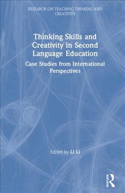Thinking Skills and Creativity in Second Language Education, LI (THE UNIVERSITY OF EXETER,  UK) Li - Gebonden - 9781138297937