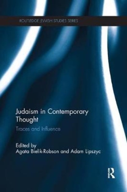 Judaism in Contemporary Thought, Agata Bielik-Robson ; Adam Lipszyc - Paperback - 9781138299412