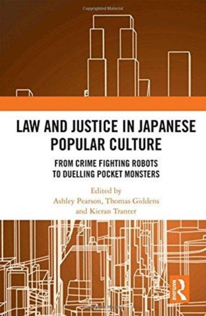Law and Justice in Japanese Popular Culture, ASHLEY PEARSON ; THOMAS (ST MARY'S UNIVERSITY COLLEGE,  Twickenham, UK) Giddens ; Kieran (Griffith University, Australia) Tranter - Gebonden - 9781138300262