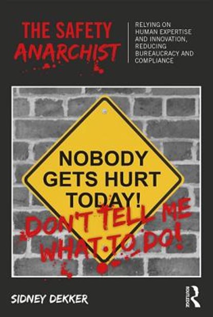 The Safety Anarchist, Sidney Dekker - Paperback - 9781138300460