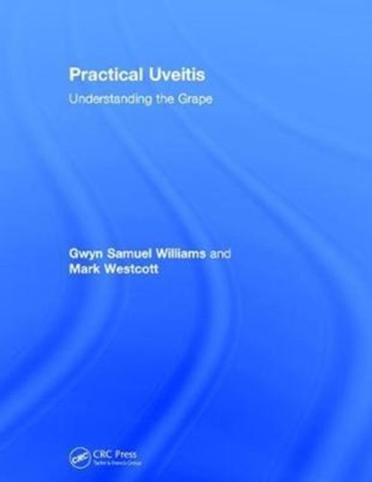 Practical Uveitis, GWYN SAMUEL (SINGLETON HOSPITAL,  Eye Department, Sketty Lane, Sketty, Swansea, SA2 8QA, Wales, UK) Williams ; Mark (Moorfields Eye Hopsital, 123 Old Street, EC1V 2PD, UK) Westcott - Gebonden - 9781138303690
