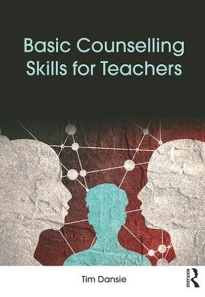 Basic Counselling Skills for Teachers, TIM (EDUCATION CONSULTANT,  Australia) Dansie - Paperback - 9781138305601