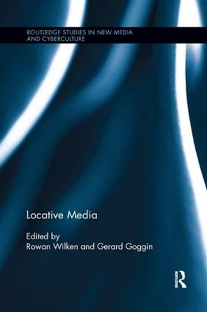 Locative Media, Rowan Wilken ; Gerard Goggin - Paperback - 9781138305922