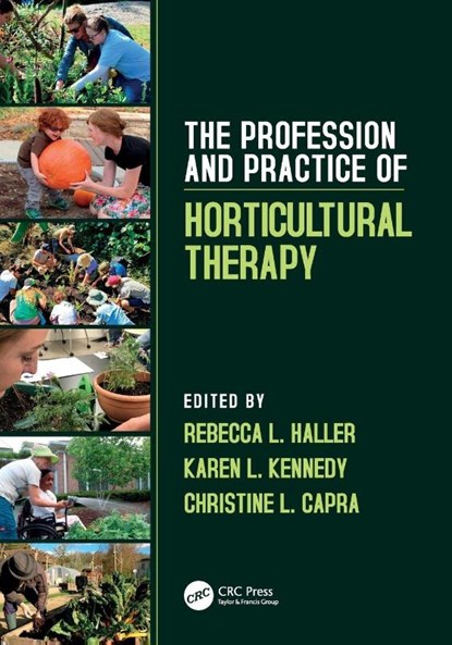 The Profession and Practice of Horticultural Therapy, Rebecca L. (Horticultural Therapy Institute Haller ; Karen L. Kennedy ; Christine L. (Horticultural Therapy Institute Capra - Paperback - 9781138308695