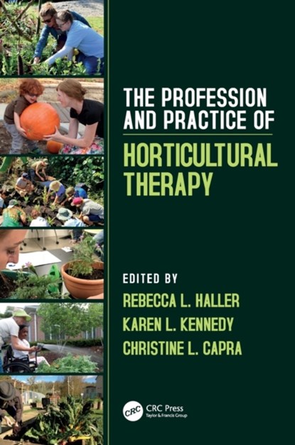 The Profession and Practice of Horticultural Therapy, REBECCA L. (HORTICULTURAL THERAPY INSTITUTE,  Denver, Colorado, USA) Haller ; Karen L. Kennedy ; Christine L. (Horticultural Therapy Institute, Denver, Colorado, USA) Capra - Gebonden - 9781138308749