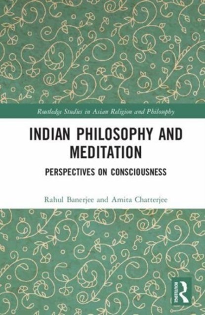Indian Philosophy and Meditation, RAHUL BANERJEE ; AMITA (JADAVPUR UNIVERSITY,  Kolkata, India.) Chatterjee - Gebonden - 9781138308978