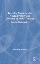 Teaching Strategies for Neurodiversity and Dyslexia in Actor Training | Petronilla Whitfield | 