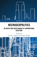 Necrogeopolitics | Alphin, Caroline (virginia Tech, Usa) ; Debrix, Francois (virginia Tech, Usa) | 
