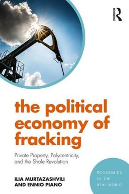 The Political Economy of Fracking, Ilia Murtazashvili ; Ennio Piano - Paperback - 9781138314764