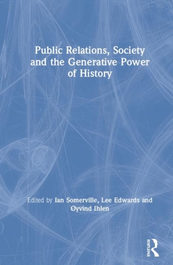 Public Relations, Society and the Generative Power of History