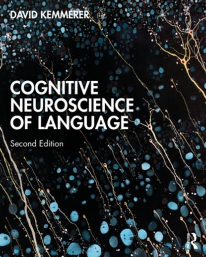 Cognitive Neuroscience of Language, KEMMERER,  David (Purdue University, USA) - Paperback - 9781138318403